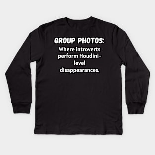 Introvert Vanishing Act: Group Photo Edition Kids Long Sleeve T-Shirt